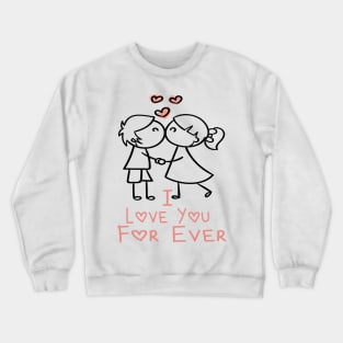 I Love You For Ever Crewneck Sweatshirt